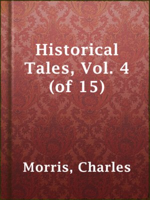 cover image of Historical Tales, Vol. 4 (of 15)